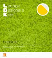 capsule "L.D.K. Lounge Designers Killer"